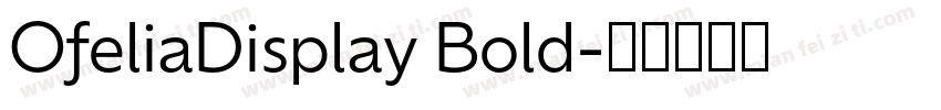 OfeliaDisplay Bold字体转换